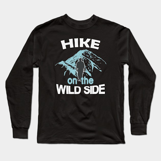 Hike on the Wild Side Long Sleeve T-Shirt by Foxxy Merch